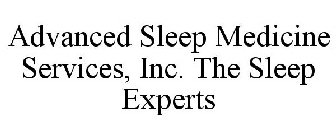 ADVANCED SLEEP MEDICINE SERVICES, INC. THE SLEEP EXPERTS
