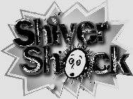 SHIVER SHOCK