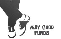 VERY GOOD FUNDS