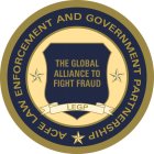 ACFE LAW ENFORCEMENT AND GOVERNMENT PARTNERSHIP THE GLOBAL ALLIANCE TO FIGHT FRAUD LEGP