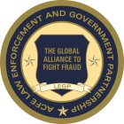 ACFE LAW ENFORCEMENT AND GOVERNMENT PARTNERSHIP THE GLOBAL ALLIANCE TO FIGHT FRAUD LEGP