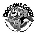 DOGGONE GOOD! VALUE PACKED DOG FOOD FOR ALL DOG BREEDS!