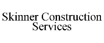 SKINNER CONSTRUCTION SERVICES