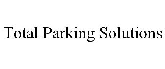 TOTAL PARKING SOLUTIONS
