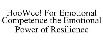 HOOWEE! FOR EMOTIONAL COMPETENCE THE EMOTIONAL POWER OF RESILIENCE