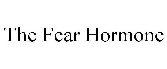 THE FEAR HORMONE