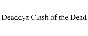 DEADDYZ CLASH OF THE DEAD