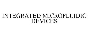 INTEGRATED MICROFLUIDIC DEVICES