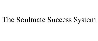THE SOULMATE SUCCESS SYSTEM