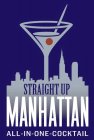 STRAIGHT UP MANHATTAN ALL IN ONE COCKTAIL