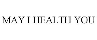 MAY I HEALTH YOU