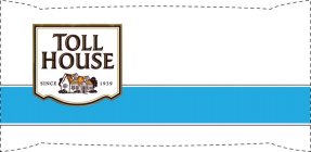 TOLL HOUSE SINCE 1939