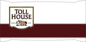 TOLL HOUSE SINCE 1939