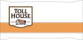 TOLL HOUSE SINCE 1939