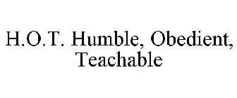 H.O.T. HUMBLE, OBEDIENT, TEACHABLE