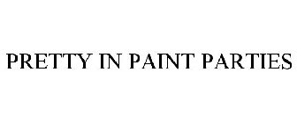 PRETTY IN PAINT PARTIES