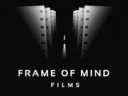 FRAME OF MIND FILMS