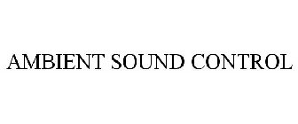 AMBIENT SOUND CONTROL