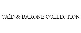 CAÏD & BARONE COLLECTION