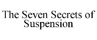 THE SEVEN SECRETS OF SUSPENSION