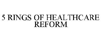 5 RINGS OF HEALTHCARE REFORM