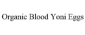ORGANIC BLOOD YONI EGGS