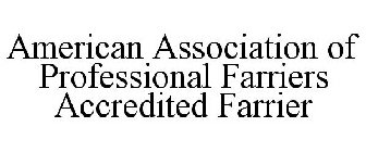 AMERICAN ASSOCIATION OF PROFESSIONAL FARRIERS ACCREDITED FARRIER