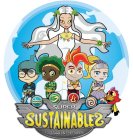 THE SUPER SUSTAINABLES TOGETHER WE CAN CHANGE