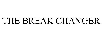 THE BREAK CHANGER