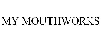 MY MOUTHWORKS