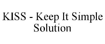 KISS - KEEP IT SIMPLE SOLUTION