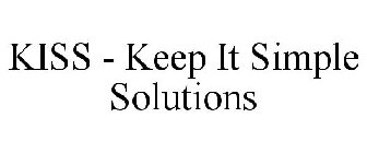 KISS - KEEP IT SIMPLE SOLUTIONS
