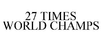 27 TIMES WORLD CHAMPS