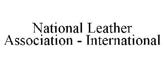 NATIONAL LEATHER ASSOCIATION - INTERNATIONAL