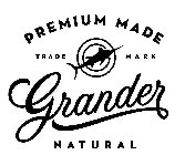 PREMIUM MADE TRADE MARK G GRANDER NATURAL