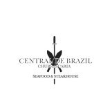 CENTRAL DE BRAZIL CHURRASCARIA SEAFOOD & STEAKHOUSE