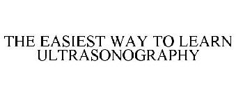 THE EASIEST WAY TO LEARN ULTRASONOGRAPHY