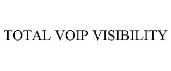 TOTAL VOIP VISIBILITY