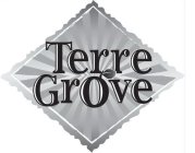 TERRE GROVE