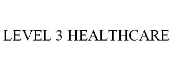 LEVEL 3 HEALTHCARE