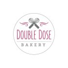 DOUBLE DOSE BAKERY