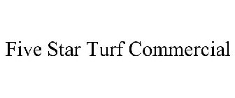 FIVE STAR TURF COMMERCIAL