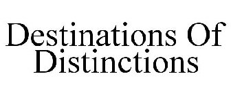 DESTINATIONS OF DISTINCTIONS