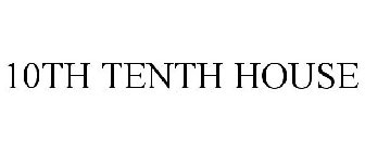 10TH TENTH HOUSE