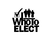 WHO TO ELECT