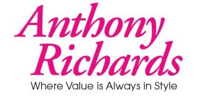 ANTHONY RICHARDS WHERE VALUE IS ALWAYS IN STYLE