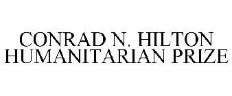 CONRAD N. HILTON HUMANITARIAN PRIZE