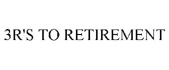 3R'S TO RETIREMENT