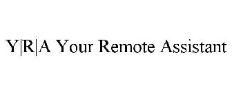 Y|R|A YOUR REMOTE ASSISTANT