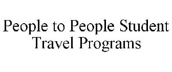 PEOPLE TO PEOPLE STUDENT TRAVEL PROGRAMS